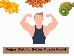 Vegan Diet For Better Muscle Growth 